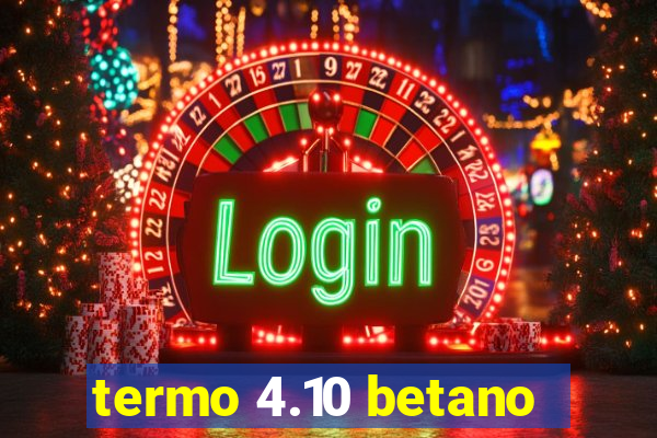 termo 4.10 betano